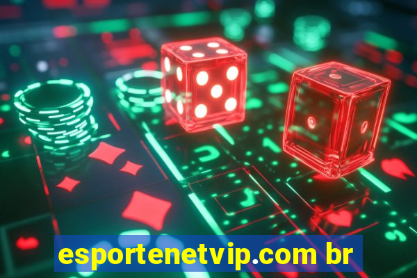 esportenetvip.com br